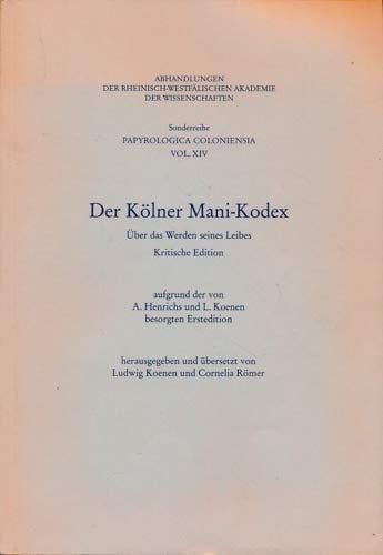 Der Kölner Mani-Kodex: Über das Werden seines Leibes (Abhandlungen der Rheinisch-Westfälischen Akademie der Wissenschaften) (German Edition)