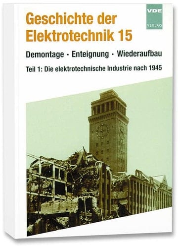 Demontage, Enteignung, Wiederaufbau: Die elektrotechnische Industrie nach 1945