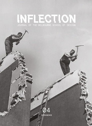 Inflection 04: Permanence Journal of the Melbourne School of Design