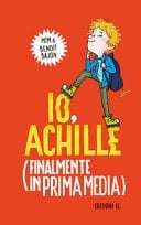 Io, Achille (finalmente in prima media). Ediz. illustrata