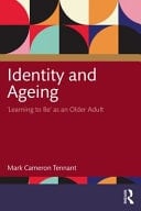 Identity and Ageing Learning to Be' as an Older Adult