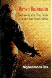 Matrix of Redemption Contemporary Multi-ethnic English Literature from Northeast India