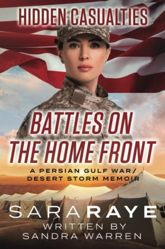 Hidden Casualties: Battles On The Home Front: A Persian Gulf War/Desert Storm Memoir