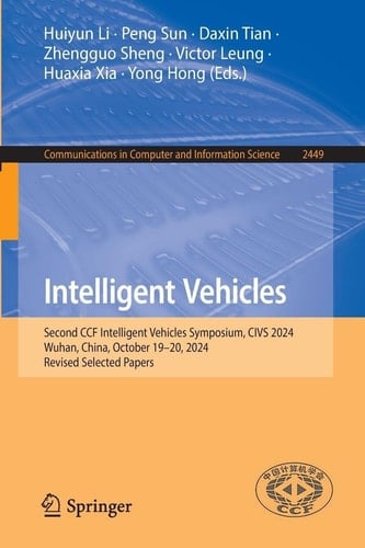 Intelligent Vehicles Second CCF Intelligent Vehicles Symposium, CIVS 2024, Wuhan, China, October 19–20, 2024, Revised Selected Papers