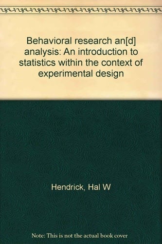 Behavioral Research An[d] Analysis An Introduction to Statistics Within the Context of Experimental Design