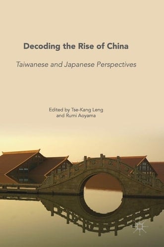Decoding the Rise of China Taiwanese and Japanese Perspectives
