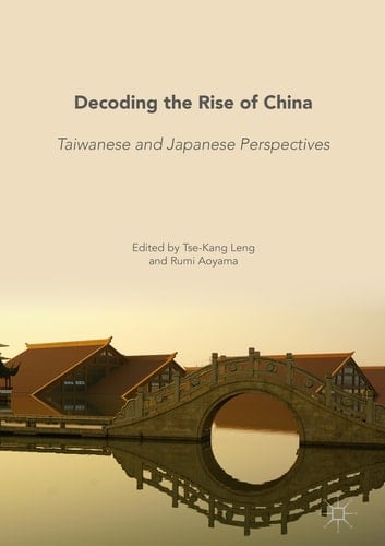 Decoding the Rise of China Taiwanese and Japanese Perspectives