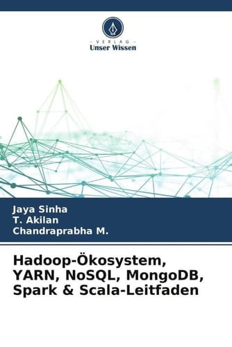 Hadoop-Ökosystem, YARN, NoSQL, MongoDB, Spark & Scala-Leitfaden (German Edition)