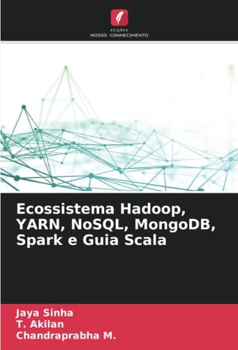 Ecossistema Hadoop, YARN, NoSQL, MongoDB, Spark e Guia Scala (Portuguese Edition)