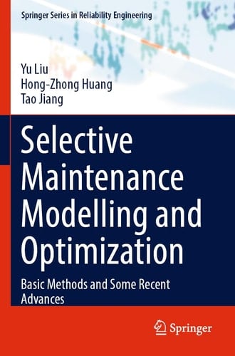 Selective Maintenance Modelling and Optimization Basic Methods and Some Recent Advances