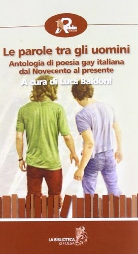 Le parole tra gli uomini antologia di poesia gay italiana dal Novecento al presente