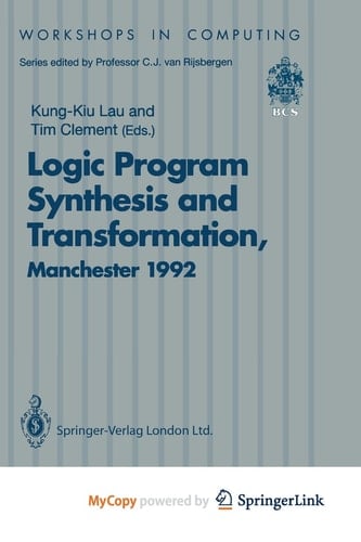 Logic Program Synthesis and Transformation Proceedings of LOPSTR 92, International Workshop on Logic Program Synthesis and Transformation, University of Manchester, 2–3 July 1992