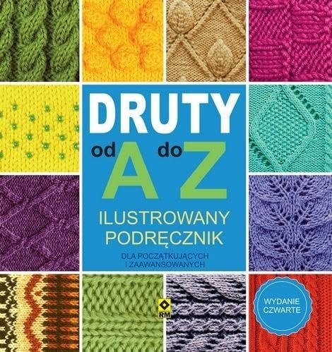 Druty od A do Z ilustrowany podręcznik dla początkujących i zaawansowanych