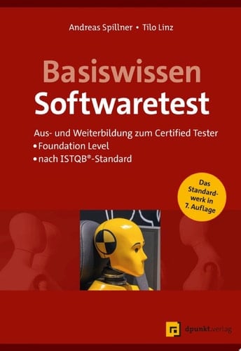 Basiswissen Softwaretest Aus- und Weiterbildung zum Certified Tester – Foundation Level nach ISTQB-Standard