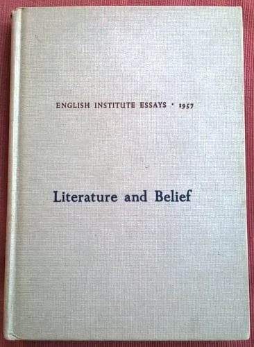 Literature and Belief English Institute Essays 1957