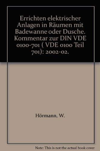 Errichten elektrischer Anlagen in Räumen mit Badewanne oder Dusche Kommentar der DIN VDE 0100-701 (VDE 0100 Teil 701):2002-02