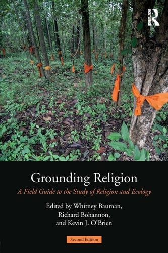 Grounding Religion A Field Guide to the Study of Religion and Ecology
