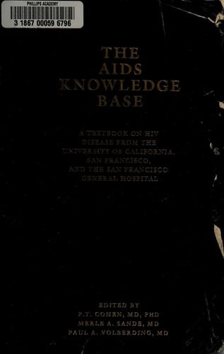 The AIDS Knowledge Base A Textbook on HIV Disease from the University of California, San Francisco, and the San Francisco General Hospital