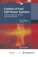 Control of Fuel Cell Power Systems Principles, Modeling, Analysis and Feedback Design