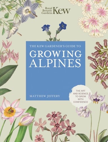 Kew Gardener's Guide to Growing Alpines