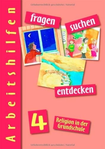 Fragen - suchen - entdecken : Religion in der Grundschule. 4. [Schülerbuch]
