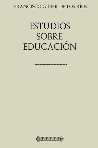 Colección Giner de Los Ríos. Estudios Sobre Educación