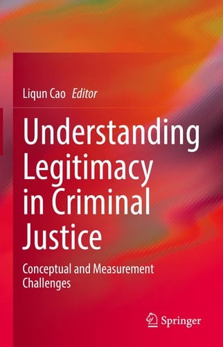 Understanding Legitimacy in Criminal Justice Conceptual and Measurement Challenges