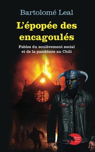 L’épopée des encagoulés: Fables du soulèvement social et de la pandémie (Bibliothèque Bartolomé Leal) (French Edition)