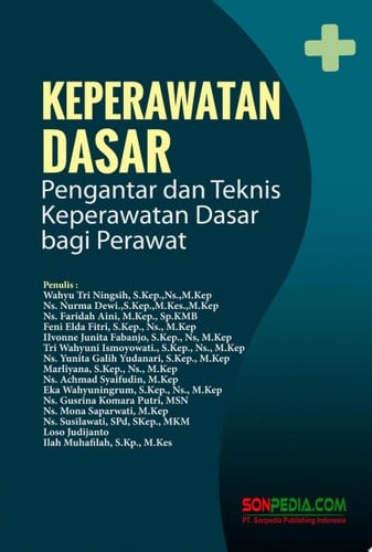 Keperawatan Dasar : Pengantar dan Teknis Keperawatan Dasar bagi Perawat