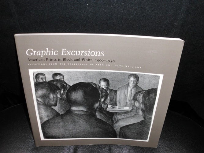 Graphic Excursions--American Prints in Black and White, 1900-1950 Selections from the Collection of Reba and Dave Williams