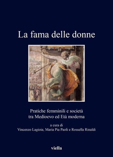 La fama delle donne pratiche femminili e società tra Medioevo ed età moderna