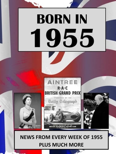 Born in 1955: UK and World news from every week of 1955. Plus how times have changed from 1955 to the 21st century.
