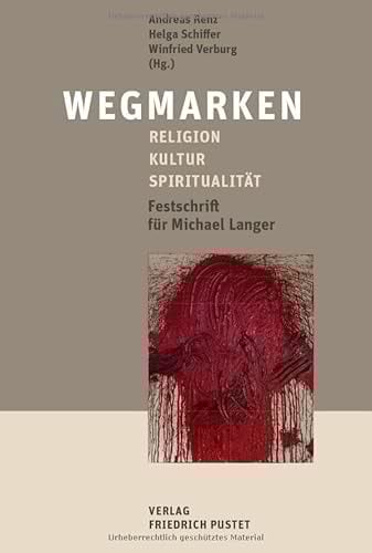 Wegmarken Religion – Kultur – Spiritualität Festschrift für Michael Langer