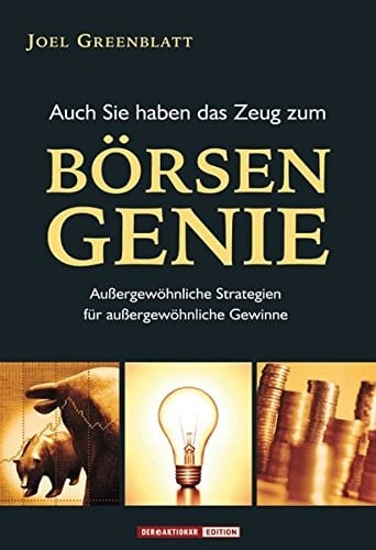 Auch Sie haben das Zeug zum Börsengenie außergewöhnliche Strategien für außergewöhnliche Gewinne