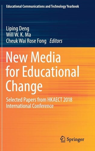 New Media for Educational Change Selected Papers from HKAECT 2018 International Conference