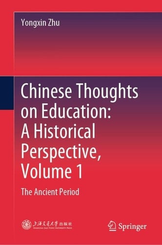 Chinese Thoughts on Education: A Historical Perspective, Volume 1