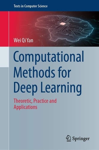 Computational Methods for Deep Learning Theoretic, Practice and Applications