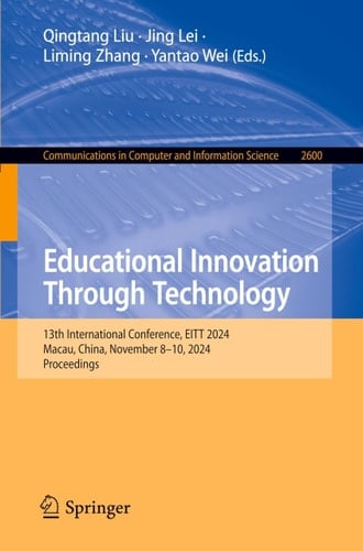 Educational Innovation Through Technology 13th International Conference, EITT 2024, Macau, China, November 8–10, 2024, Proceedings
