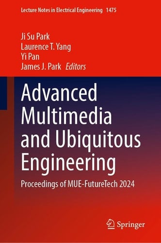 Advanced Multimedia and Ubiquitous Engineering - Proceedings of MUE-FutureTech 2024