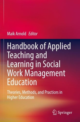 Handbook of Applied Teaching and Learning in Social Work Management Education Theories, Methods, and Practices in Higher Education