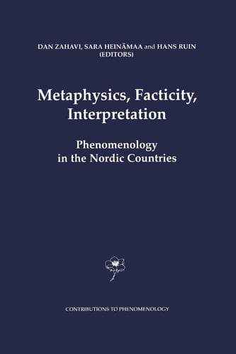 Metaphysics, Facticity, Interpretation Phenomenology in the Nordic Countries