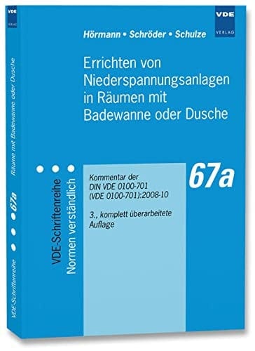 Errichten von Niederspannungsanlagen in Räumen mit Badewanne oder Dusche Kommentar der DIN VDE 0100-701 (VDE 0100-701):2008-10