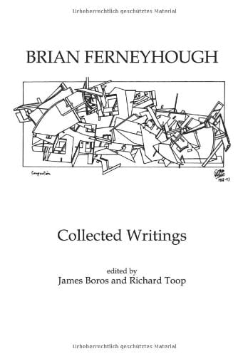 Brian Ferneyhough: Collected Writings (Contemporary Music Studies)