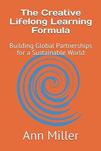 The Creative Lifelong Learning Formula Building Global Partnerships for a Sustainable World