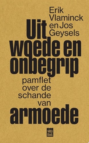 Uit woede en onbegrip Een pamflet over de schande van armoede