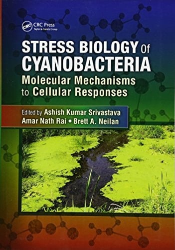 Stress Biology of Cyanobacteria Molecular Mechanisms to Cellular Responses