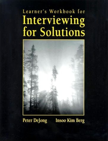Learner’s Workbook for DeJong/Kim Berg’s Interviewing for Solutions
