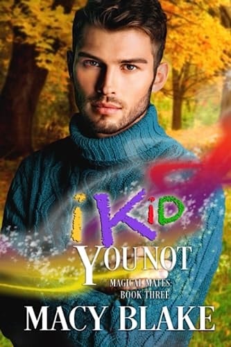 I Kid You Not: Magical Mates Book Three: An MM Paranormal Fated Mates Romance