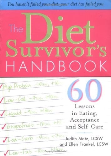 The Diet Survivor's Handbook 60 Lessons in Eating, Acceptance and Self-Care