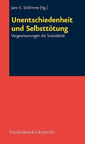 Unentschiedenheit und Selbsttötung Vergewisserungen der Suizidalität